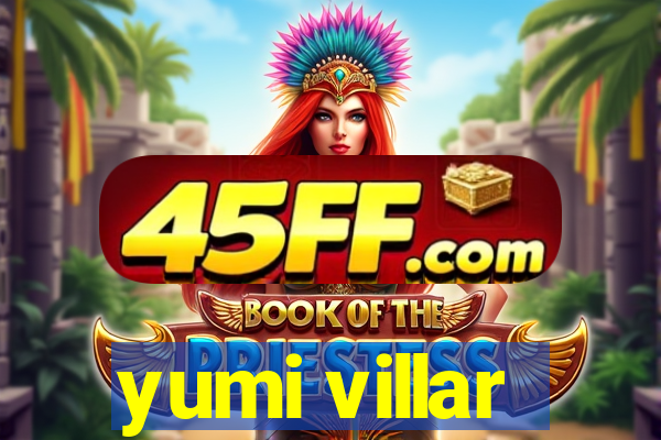 yumi villar